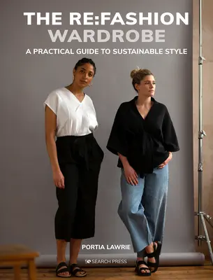 Il guardaroba RE: Fashion: Cucire i propri abiti eleganti e sostenibili - The RE: Fashion Wardrobe: Sew Your Own Stylish, Sustainable Clothes