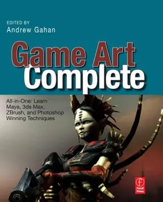 Game Art Complete: All-In-One: imparare le tecniche vincenti di Maya, 3ds Max, Zbrush e Photoshop - Game Art Complete: All-In-One: Learn Maya, 3ds Max, Zbrush, and Photoshop Winning Techniques
