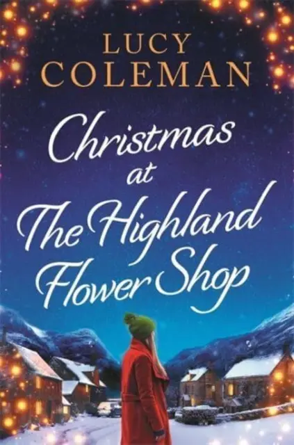 Natale al negozio di fiori delle Highlands - Un nuovo romanzo bestseller di Lucy Coleman - Christmas at the Highland Flower Shop - A new bestselling romance novel from Lucy Coleman