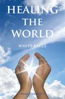 Guarire il mondo: Guarisci te stesso Volume II - Healing the World: Heal Thyself Volume II