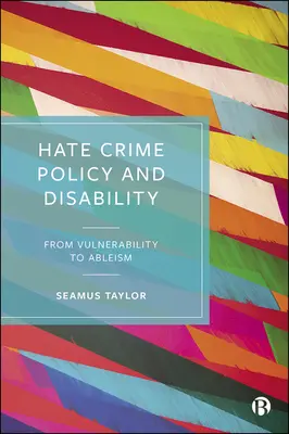 Politiche sui crimini d'odio e disabilità: Dalla vulnerabilità all'abilismo - Hate Crime Policy and Disability: From Vulnerability to Ableism
