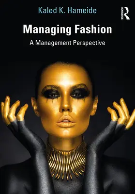 Gestire la moda: Una prospettiva manageriale - Managing Fashion: A Management Perspective