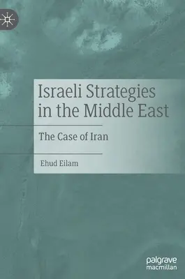 Strategie israeliane in Medio Oriente: Il caso dell'Iran - Israeli Strategies in the Middle East: The Case of Iran