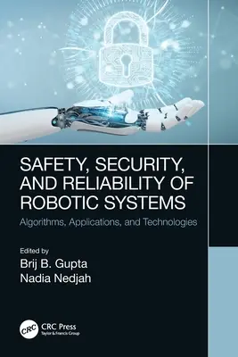 Sicurezza, protezione e affidabilità dei sistemi robotici: Algoritmi, applicazioni e tecnologie - Safety, Security, and Reliability of Robotic Systems: Algorithms, Applications, and Technologies