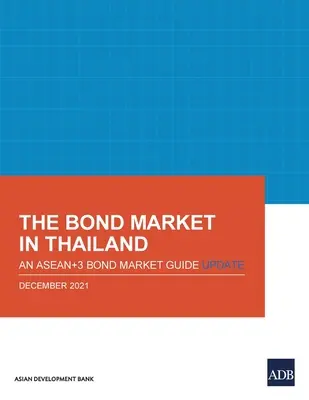 Il mercato obbligazionario in Thailandia: Aggiornamento della Guida al mercato obbligazionario Asean+3 - The Bond Market in Thailand: An Asean+3 Bond Market Guide Update