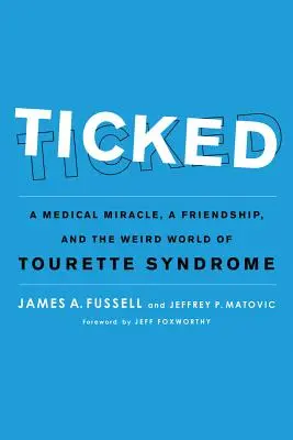 Ticked: Un miracolo medico, un'amicizia e lo strano mondo della sindrome di Tourette - Ticked: A Medical Miracle, a Friendship, and the Weird World of Tourette Syndrome