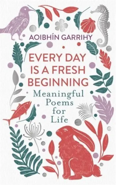 Ogni giorno è un nuovo inizio - Poesie significative per la vita - Every Day is a Fresh Beginning - Meaningful Poems for Life