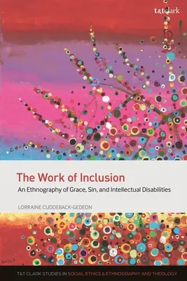 Il lavoro dell'inclusione: Un'etnografia della grazia, del peccato e delle disabilità intellettive - The Work of Inclusion: An Ethnography of Grace, Sin, and Intellectual Disabilities