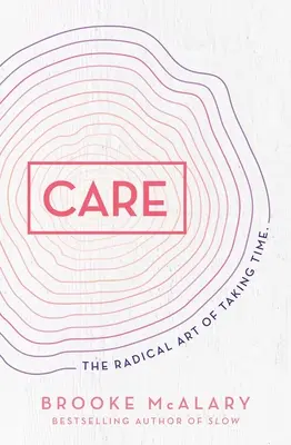 Cura: L'arte radicale di prendersi del tempo - Care: The Radical Art of Taking Time