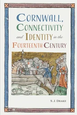 Cornovaglia, connettività e identità nel XIV secolo - Cornwall, Connectivity and Identity in the Fourteenth Century