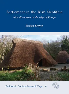 Insediamento nel Neolitico irlandese: Nuove scoperte ai confini dell'Europa - Settlement in the Irish Neolithic: New Discoveries at the Edge of Europe