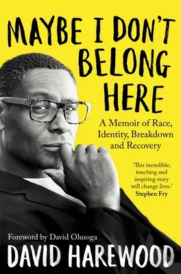 Forse non appartengo a questo posto: Un libro di memorie sulla razza, l'identità, il crollo e la guarigione - Maybe I Don't Belong Here: A Memoir of Race, Identity, Breakdown and Recovery