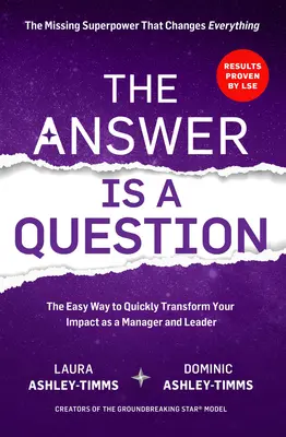 La risposta è una domanda: Il superpotere mancante che cambia tutto e trasformerà il vostro impatto come manager e leader - The Answer Is a Question: The Missing Superpower That Changes Everything and Will Transform Your Impact as a Manager and Leader