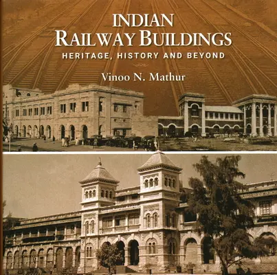 Edifici ferroviari indiani: Patrimonio, storia e oltre - Indian Railway Buildings: Heritage, History and Beyond