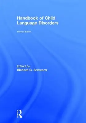 Manuale dei disturbi del linguaggio infantile: 2a edizione - Handbook of Child Language Disorders: 2nd Edition