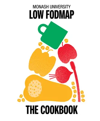 Monash University Low Fodmap: Il libro di cucina - Monash University Low Fodmap: The Cookbook