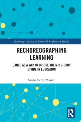 Apprendimento coreografico: La danza come mezzo per colmare il divario mente-corpo nell'educazione - Rechoreographing Learning: Dance as a Way to Bridge the Mind-Body Divide in Education