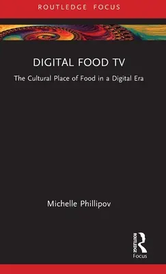 Digital Food TV: Il posto culturale del cibo nell'era digitale - Digital Food TV: The Cultural Place of Food in a Digital Era