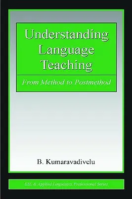 Capire l'insegnamento delle lingue: dal metodo al post-metodo - Understanding Language Teaching: From Method to Postmethod