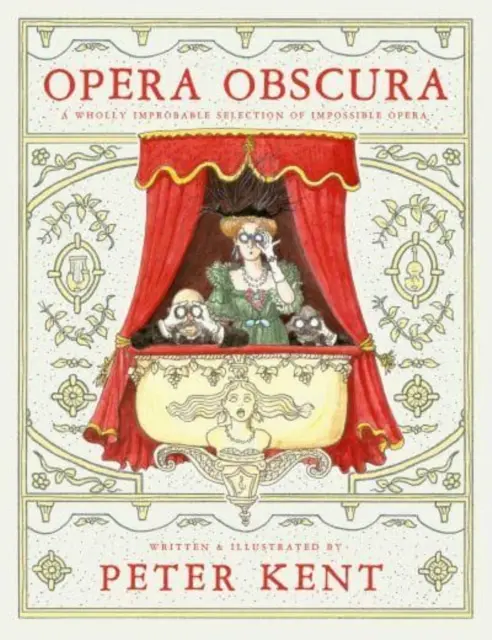 Opera Obscura - Una selezione del tutto inverosimile di opere impossibili - Opera Obscura - A Wholly Improbable Selection of Impossible Opera