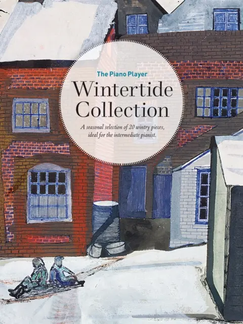 The Piano Player -- Wintertide Collection: Una selezione stagionale di 20 pezzi invernali, ideali per il pianista intermedio - The Piano Player -- Wintertide Collection: A Seasonal Selection of 20 Wintry Pieces, Ideal for the Intermediate Pianist