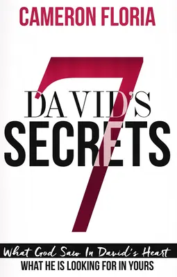 I 7 segreti di Davide: Ciò che Dio ha visto nel cuore di Davide, ciò che sta cercando nel tuo - David's 7 Secrets: What God Saw in David's Heart, What He Is Looking for in Yours