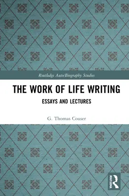 Il lavoro di scrittura della vita: Saggi e conferenze - The Work of Life Writing: Essays and Lectures