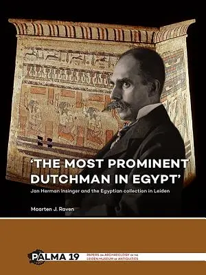 Il più importante olandese in Egitto: Jan Herman Insinger e la collezione egizia di Leida - 'The Most Prominent Dutchman in Egypt': Jan Herman Insinger and the Egyptian Collection in Leiden