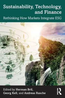 Sostenibilità, tecnologia e finanza: Ripensare il modo in cui i mercati integrano l'Esg - Sustainability, Technology, and Finance: Rethinking How Markets Integrate Esg