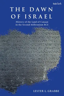 L'alba di Israele: Una storia di Canaan nel secondo millennio a.C. - The Dawn of Israel: A History of Canaan in the Second Millennium Bce