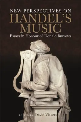Nuove prospettive sulla musica di Handel: Saggi in onore di Donald Burrows - New Perspectives on Handel's Music: Essays in Honour of Donald Burrows