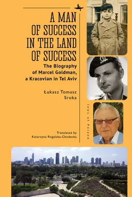 Un uomo di successo nella terra del successo: La biografia di Marcel Goldman, un kracoviano a Tel Aviv - A Man of Success in the Land of Success: The Biography of Marcel Goldman, a Kracovian in Tel Aviv