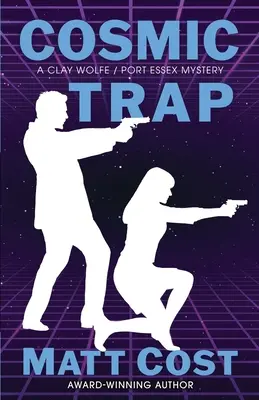 Trappola cosmica: Un mistero di Clay Wolfe / Port Essex - Cosmic Trap: A Clay Wolfe / Port Essex Mystery