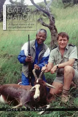 Safari Nation: Una storia sociale del Parco nazionale Kruger - Safari Nation: A Social History of the Kruger National Park