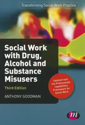 Il lavoro sociale con i tossicodipendenti, gli alcolisti e gli abusatori di sostanze - Social Work with Drug, Alcohol and Substance Misusers
