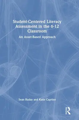 Valutazione dell'alfabetizzazione centrata sullo studente nella classe 6-12: Un approccio basato sulle risorse - Student-Centered Literacy Assessment in the 6-12 Classroom: An Asset-Based Approach