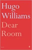 Cara stanza (Williams Hugo (poesia ed. Spectator)) - Dear Room (Williams Hugo (poetry ed Spectator))