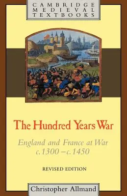 La guerra dei cent'anni: Inghilterra e Francia in guerra dal 1300 al 1450 - The Hundred Years War: England and France at War C.1300-C.1450