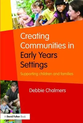 Creare comunità nelle strutture per la prima infanzia: Sostenere i bambini e le famiglie - Creating Communities in Early Years Settings: Supporting children and families