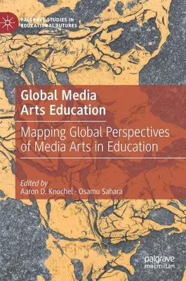 Educazione globale alle arti mediatiche: Mappatura delle prospettive globali delle arti mediatiche nell'educazione - Global Media Arts Education: Mapping Global Perspectives of Media Arts in Education