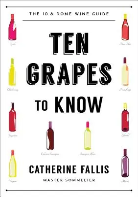 Dieci uve da conoscere: La guida al vino “dieci e lode - Ten Grapes to Know: The Ten and Done Wine Guide