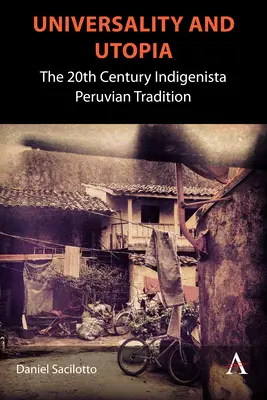 Universalità e utopia: La tradizione indigenista peruviana del XX secolo - Universality and Utopia: The 20th Century Indigenista Peruvian Tradition