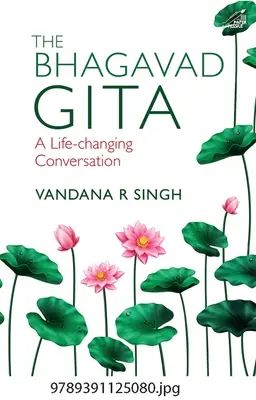La Bhagavad Gita: Una conversazione che cambia la vita - The Bhagavad Gita: A Life-Changing Conversation