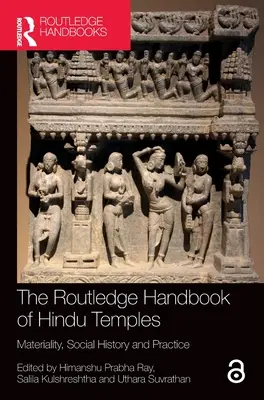 Il Routledge Handbook of Hindu Temples: Materialità, storia sociale e pratica - The Routledge Handbook of Hindu Temples: Materiality, Social History and Practice