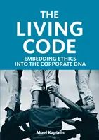 Codice vivente - Inserire l'etica nel DNA aziendale - Living Code - Embedding Ethics into the Corporate DNA