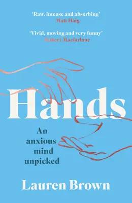 Mani: Una mente ansiosa spogliata - Hands: An Anxious Mind Unpicked