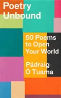 Poesia libera - 50 poesie per aprire il vostro mondo - Poetry Unbound - 50 Poems to Open Your World