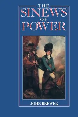 I nervi del potere: Guerra, denaro e Stato inglese, 1688-1783 - The Sinews of Power: War, Money and the English State, 1688-1783