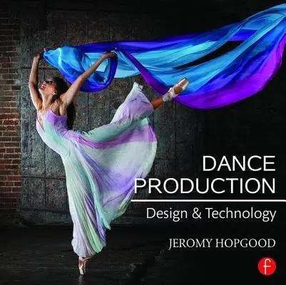 Produzione di danza: Progettazione e tecnologia - Dance Production: Design and Technology