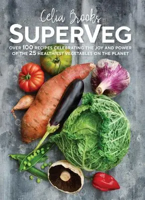 SuperVeg - La gioia e il potere delle 25 verdure più sane del pianeta - SuperVeg - The Joy and Power of the 25 Healthiest Vegetables on the Planet